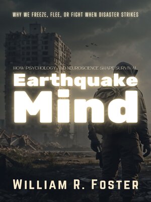 cover image of Earthquake Mind, How Psychology and Neuroscience Shape Survival